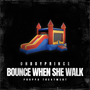 Bounce When She Walk (Proppa Treatment)