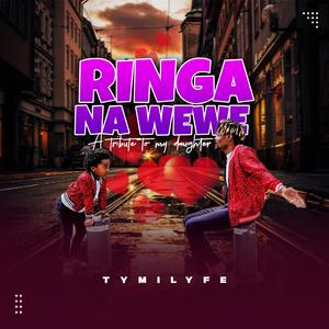 Ringa Na Wewe (A tribute to my Daughter)