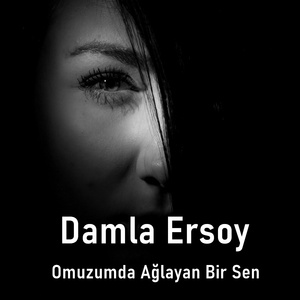 Omuzumda Ağlayan Bir Sen
