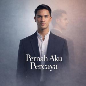 Pernah Aku Percaya