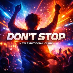 DON’T STOP NEW EMOTIONAL CLUB