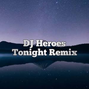 DJ Heroes Tonight Remix