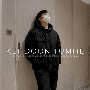 KEHDOON TUMHE (feat. Vanessa Singh)