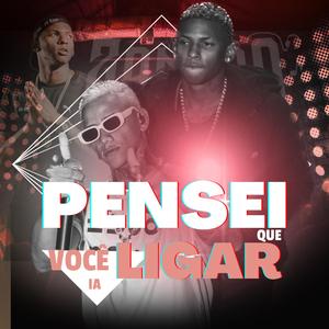 PENSEI QUE VOCÊ IA LIGAR (feat. MC Bimbão, Cariello Dj & Bero Costa DJ)