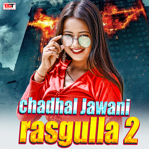 Chadhal Jawani Rasgulla 2