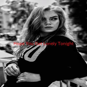 Hope You Get Lonely Tonight (Complete version originally performed by Cole Swindell)