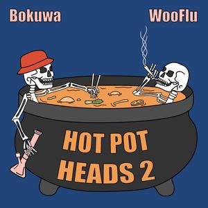 Hot Pot Heads 2 (feat. Bokuwa)