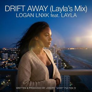 Drift Away (Layla's Mix) (feat. Layla (Of Logan LNXK))