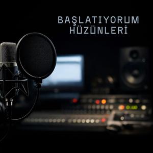 Başlatıyorum Hüzünleri