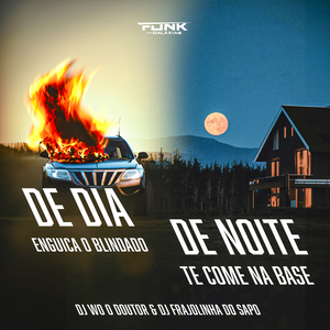 De Dia Enguiça o Blindado, de Noite Te Come na Base