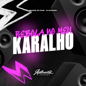 Rebola no Meu Karalho