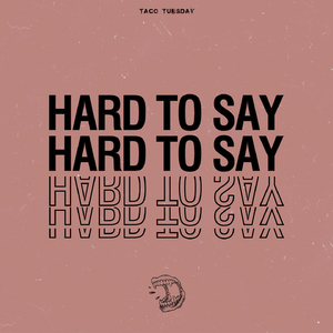 Hard to Say
