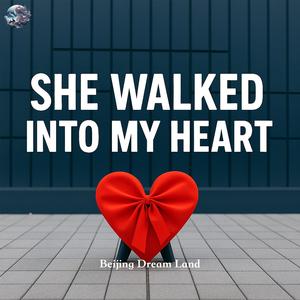 She Walked Into My Heart