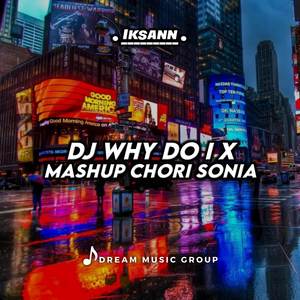 DJ Why Do I X Mashup Chori Sonia Full Beat