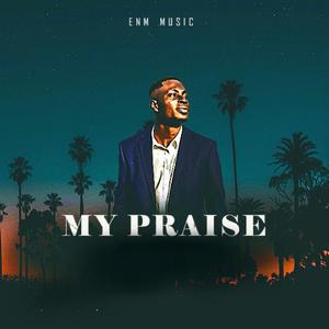 MY PRAISE