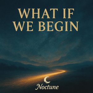 What If We Begin