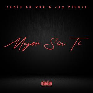 Mejor Sin Ti (feat. Jay Pikete)