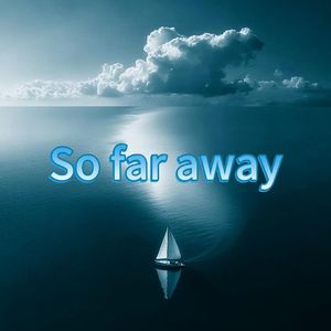 So far away