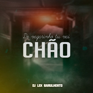 DE VAGARINHO VAI NO CHÃO