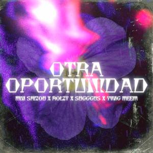 Otra Oportunidad (feat. RoLzy, Yvng Meem & Sugggus)