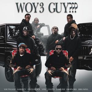 WOY3 GUY??? (feat. SARKISTY, Pinto Black, Ypee, VILITO, LAMI JNR, DROPLORD SAS & BBIG NOVA)