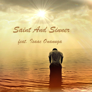 Saint And Sinner (feat. Isaac Onanuga)