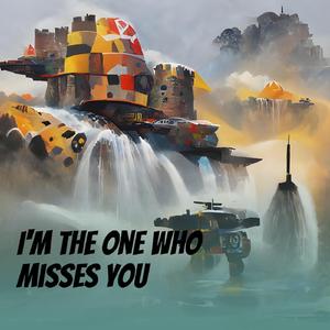 I'm the One Who Misses You (Remastered 2023)