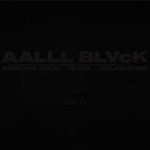 AALLL BLVcK pro by NOJOKEPRO (feat. BLICX)