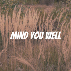 Mind You Well