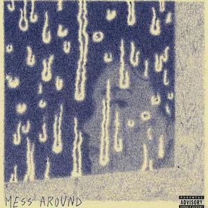 MESS AROUND