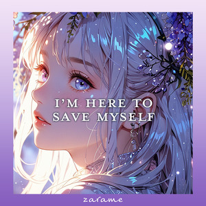 I’m Here to Save Myself