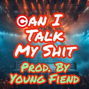Can I Talk My Shit