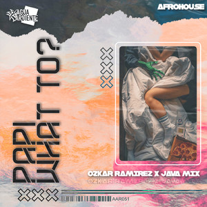Papi What To? (Afro House)