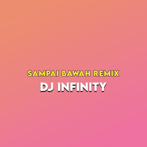 Sampai Bawah (Remix)