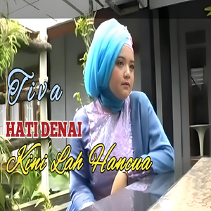 Hati Denai Kini Lah Hancua