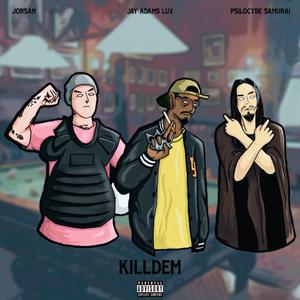 KillDem (feat. Jay Adams Lux, Psilocybe Samurai)