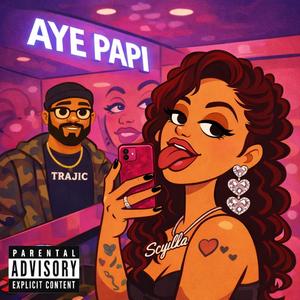 Aye Papi (feat. Scyllá)