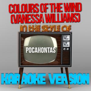 Colours of the Wind (Vanessa Williams) [In the Style of Pocahontas] [Karaoke Version]