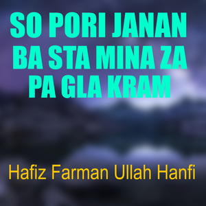 So Pori Janan Ba Sta Mina Za Pa Gla Kram