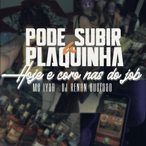 Pode Subir a Plaquinha, Hoje É Coro nas do Job