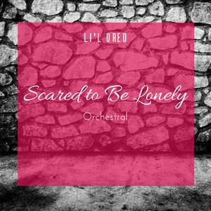 Scared to Be Lonely (Orchestral Ver.)