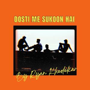 Dosti Me Sukoon Hain