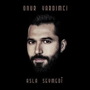 Asla Sevmedi