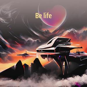 Be life