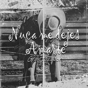 Nunca Me Dejes Amarte