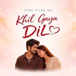 Tere Pyar Me Khil Gaya Dil