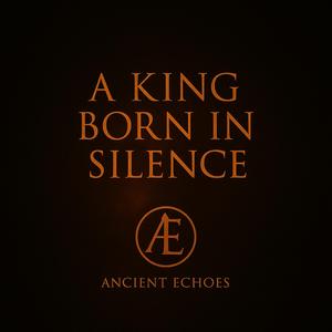 A King Born in Silence