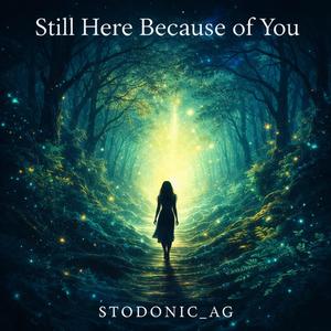 Still Here Because of You