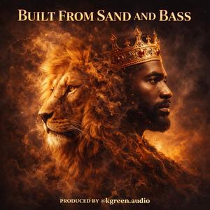Built From Sand and Bass