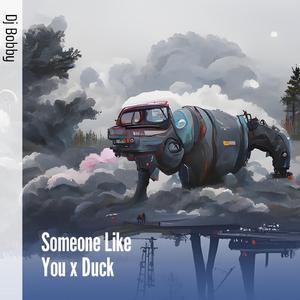 Someone Like You X Duck